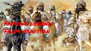 Famous legendFamous legend
From pakistan
 