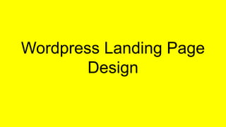 Wordpress Landing Page
Design
 