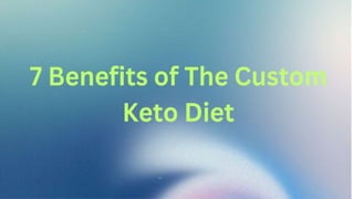 7 Benefits of the Custom Keto Diet