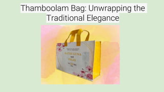 Thamboolam Bag: Unwrapping the
Traditional Elegance
 