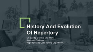 History And Evolution
Of Repertory
Dr. Sandip Gurchal MD (Hom)
Assistant Professor
Repertory And Case Taking Department
 