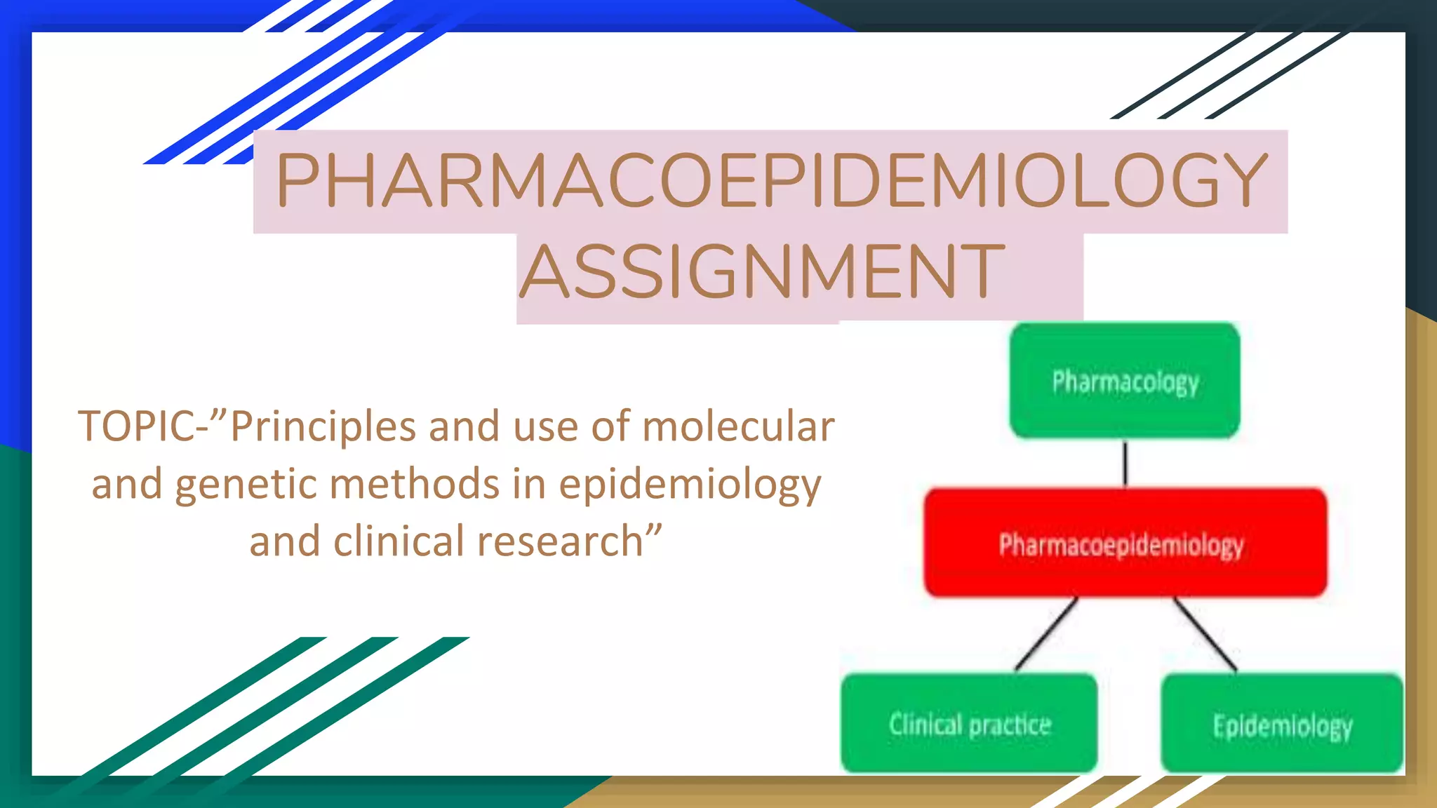 Pharmacoepidemiology Presentation - Genetic and Molecular methods | PPTX