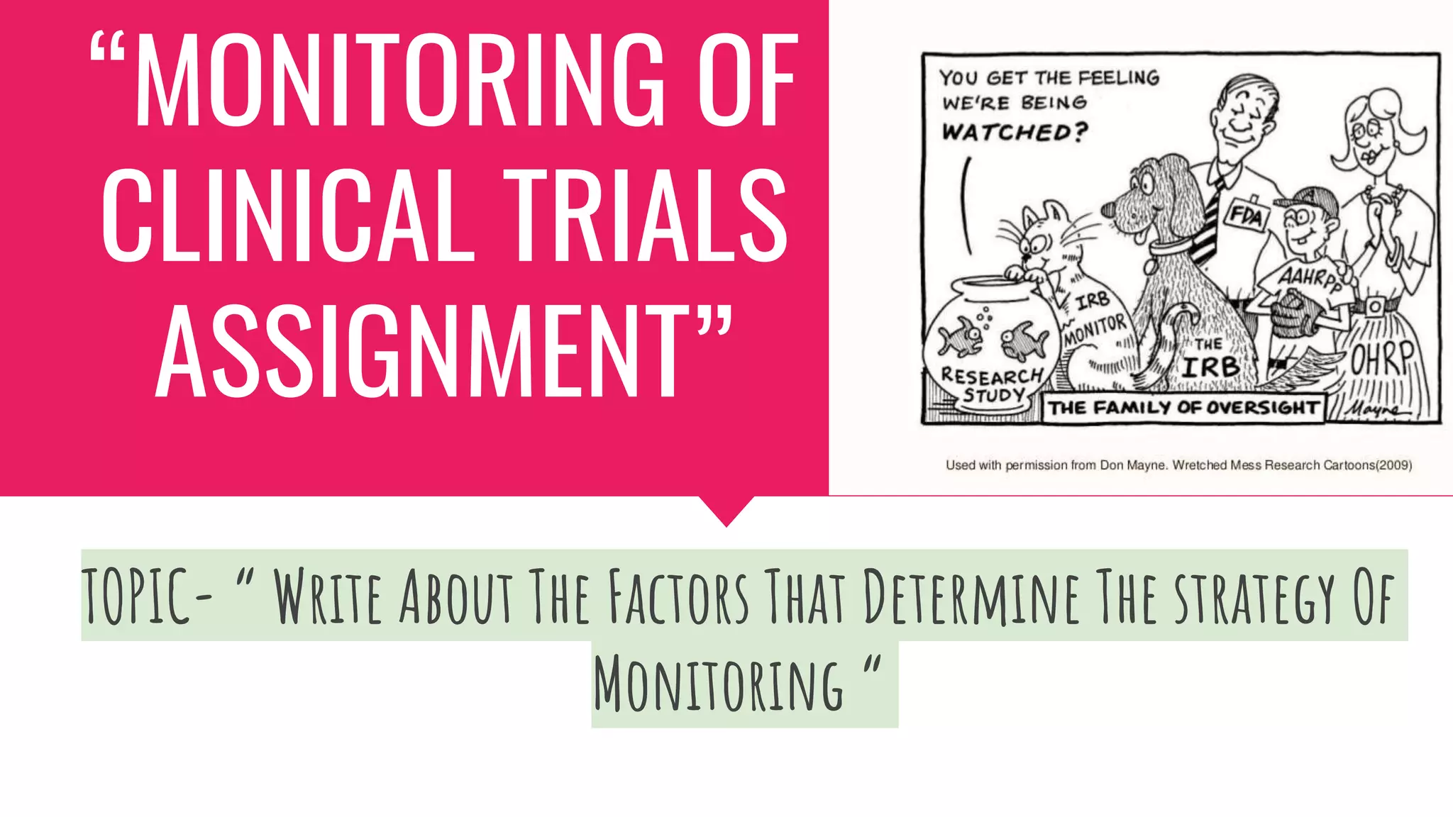 “MONITORING OF
CLINICAL TRIALS
ASSIGNMENT”
TOPIC- “ Write About The Factors That Determine The strategy Of
Monitoring “
 