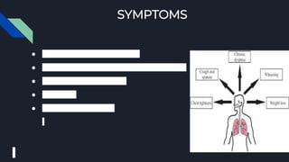 SYMPTOMS
● Increased shortness of breath
● Frequent coughing (with and without mucus)
● Increased breathlessness
● Wheezing
● Tightness in the chest
 