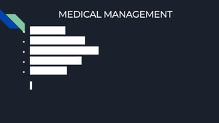 MEDICAL MANAGEMENT
● Antibiotics
● Bronchodilators
● Chest physiotherapy
● Steroid therapy
● Adrenaline
 