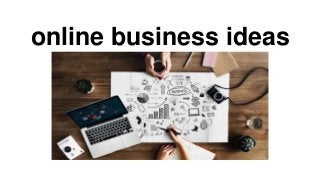 online business ideas
 
