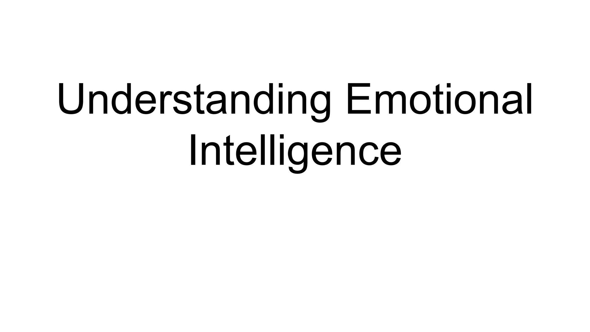 Understanding Emotional
Intelligence