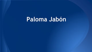 Paloma Jabón
 