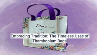 Embracing Tradition: The Timeless Uses of
Thamboolam Bags
 