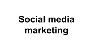 Social media
marketing
 