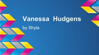 Vanessa Hudgens 
by Shyla 
 