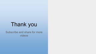 Thank you
Subscribe and share for more
videos
 