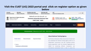 Visit the CUET (UG) 2023 portal and click on register option as given
below
.
 