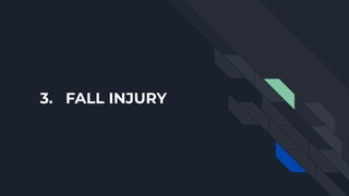 3. FALL INJURY
 