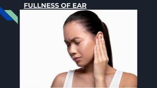 FULLNESS OF EAR
 