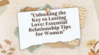 "Unlocking the Key to Lasting Love: Essential Relationship Tips for Women"
 