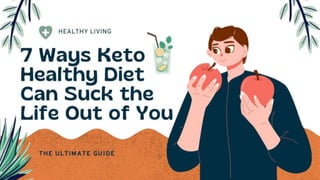 7 Ways Keto Healthy Diet Can Suck the Life Out of You