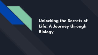 Unlocking the Secrets of
Life: A Journey through
Biology
 