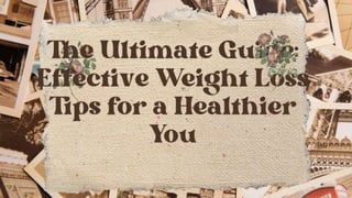 The Ultimate Guide: Effective Weight Loss Tips for a Healthier You
 