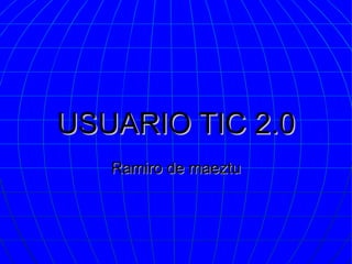 USUARIO TIC 2.0 Ramiro de maeztu 