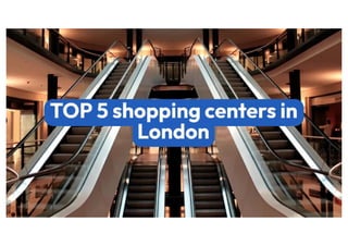 TOP 5 shopping centers in London