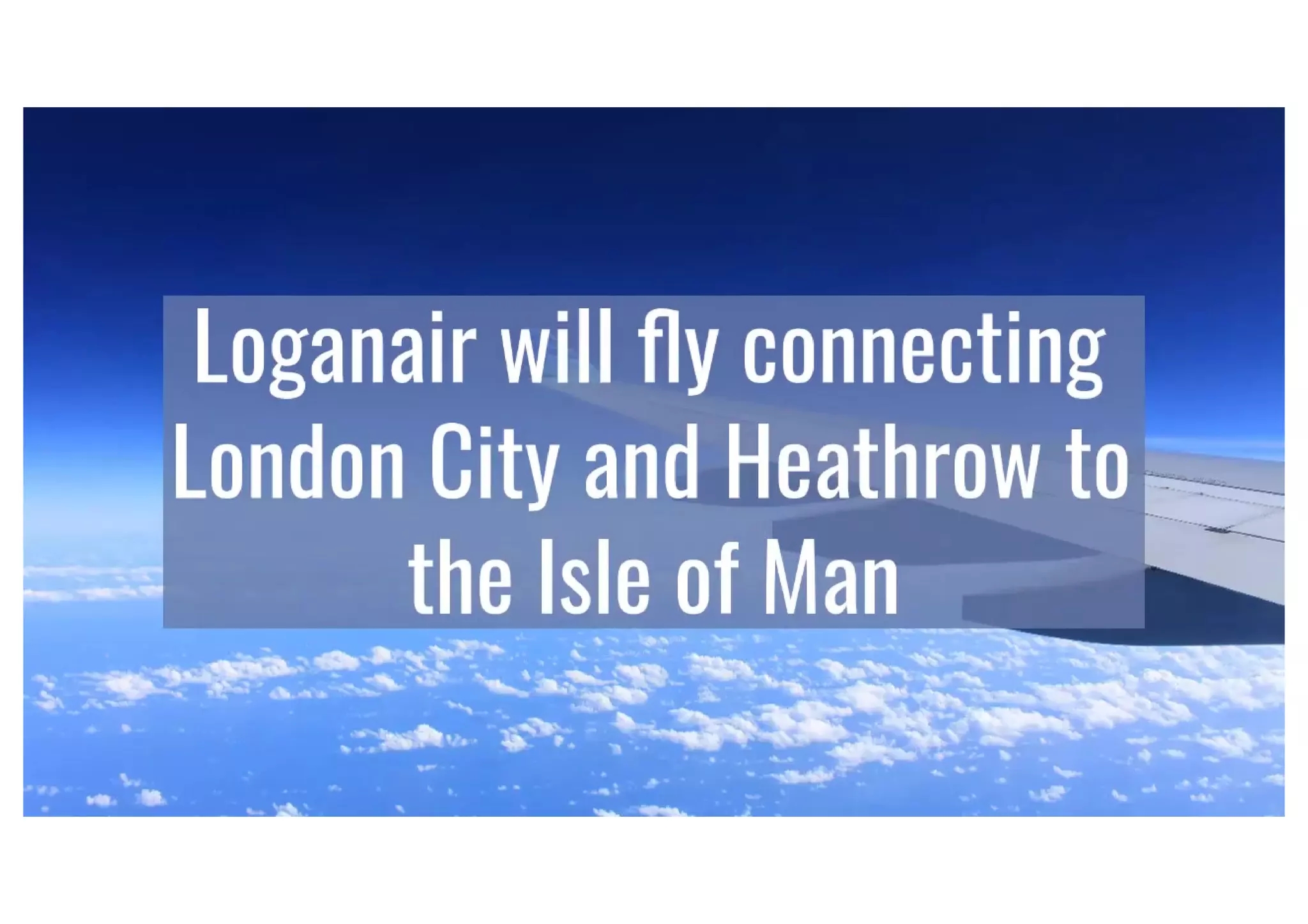 Loganair will fly connecting London to the Isle of Man PPT