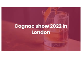 Cognac show 2022 in London