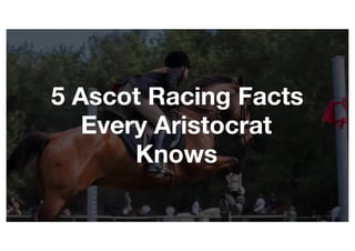 10 Ascot Racing Facts 