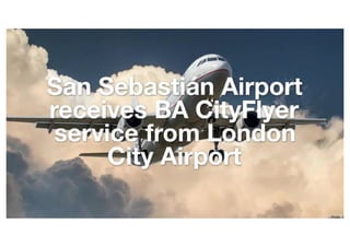 From London City Airport to San Sebastián