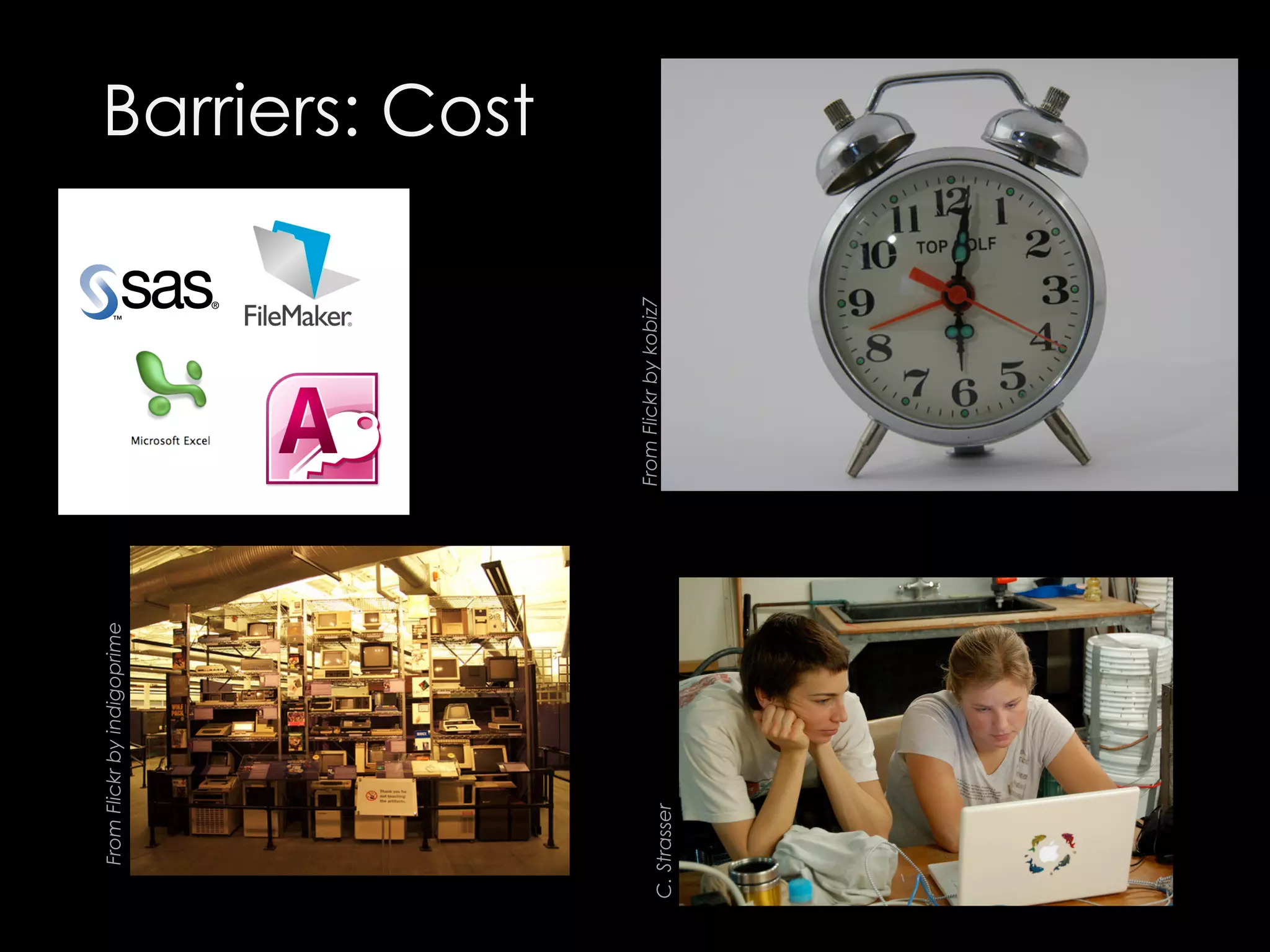 C. Strasser

From Flickr by indigoprime

From Flickr by kobiz7

Barriers: Cost

 