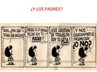 ¿Y LOS PADRES? 