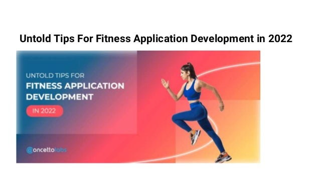 Untold Tips For Fitness Application Development in 2022
 