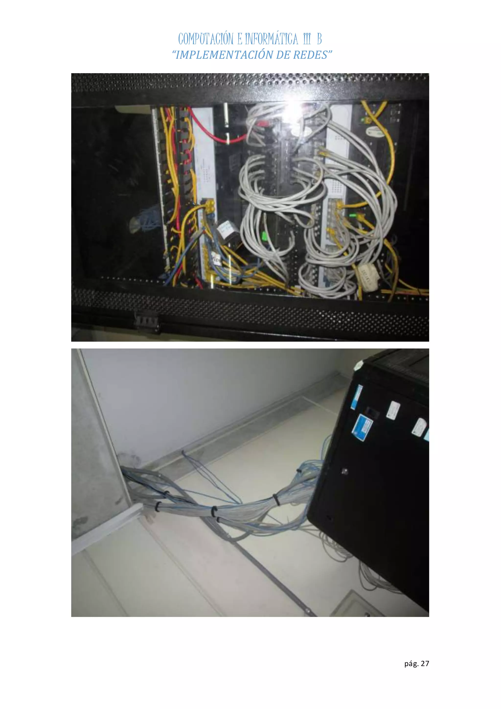 COMPUTACIÓN E INFORMÁTICA III B 
“IMPLEMENTACIÓN DE REDES” 
pág. 27 
 