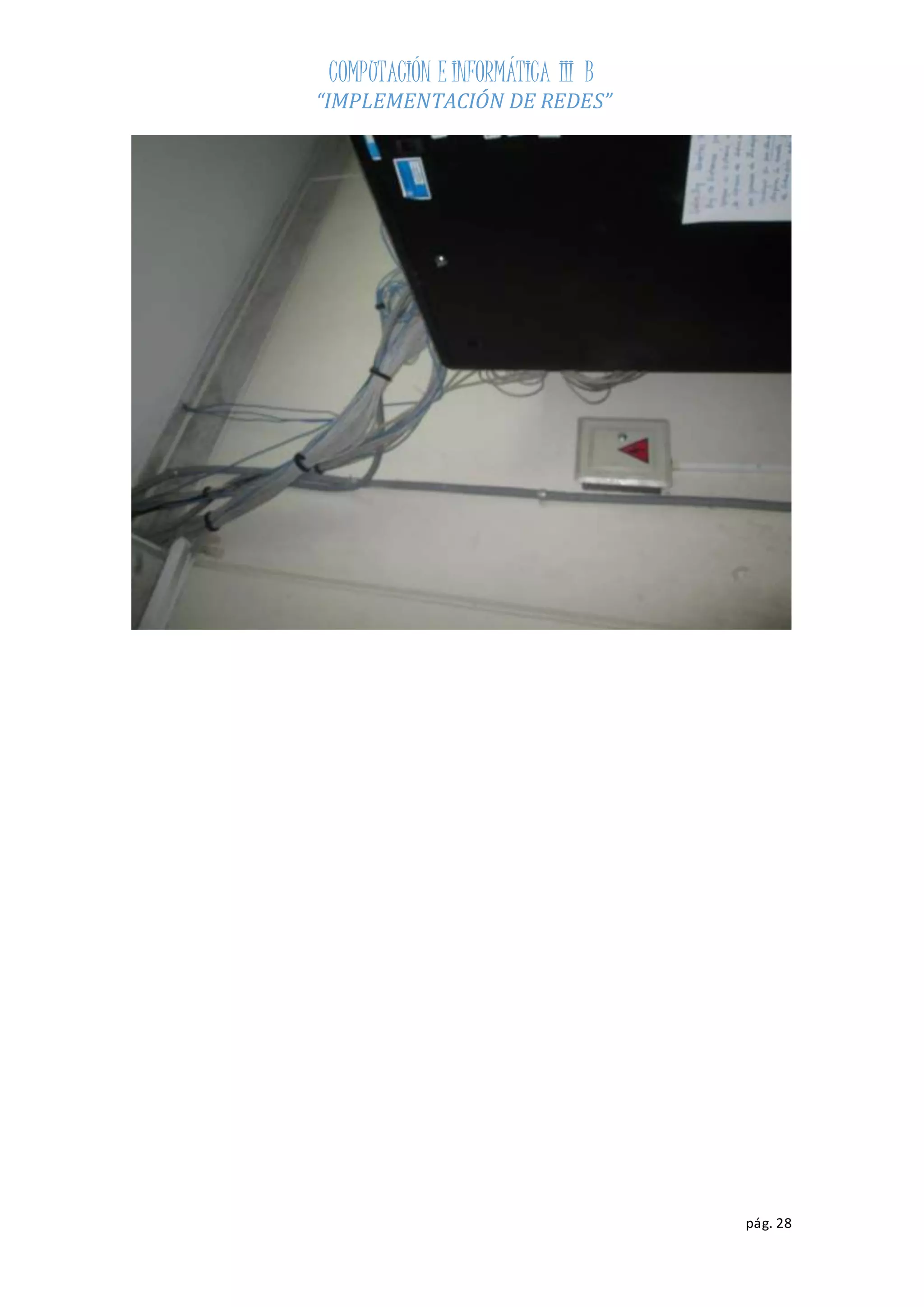 COMPUTACIÓN E INFORMÁTICA III B 
“IMPLEMENTACIÓN DE REDES” 
pág. 28 
