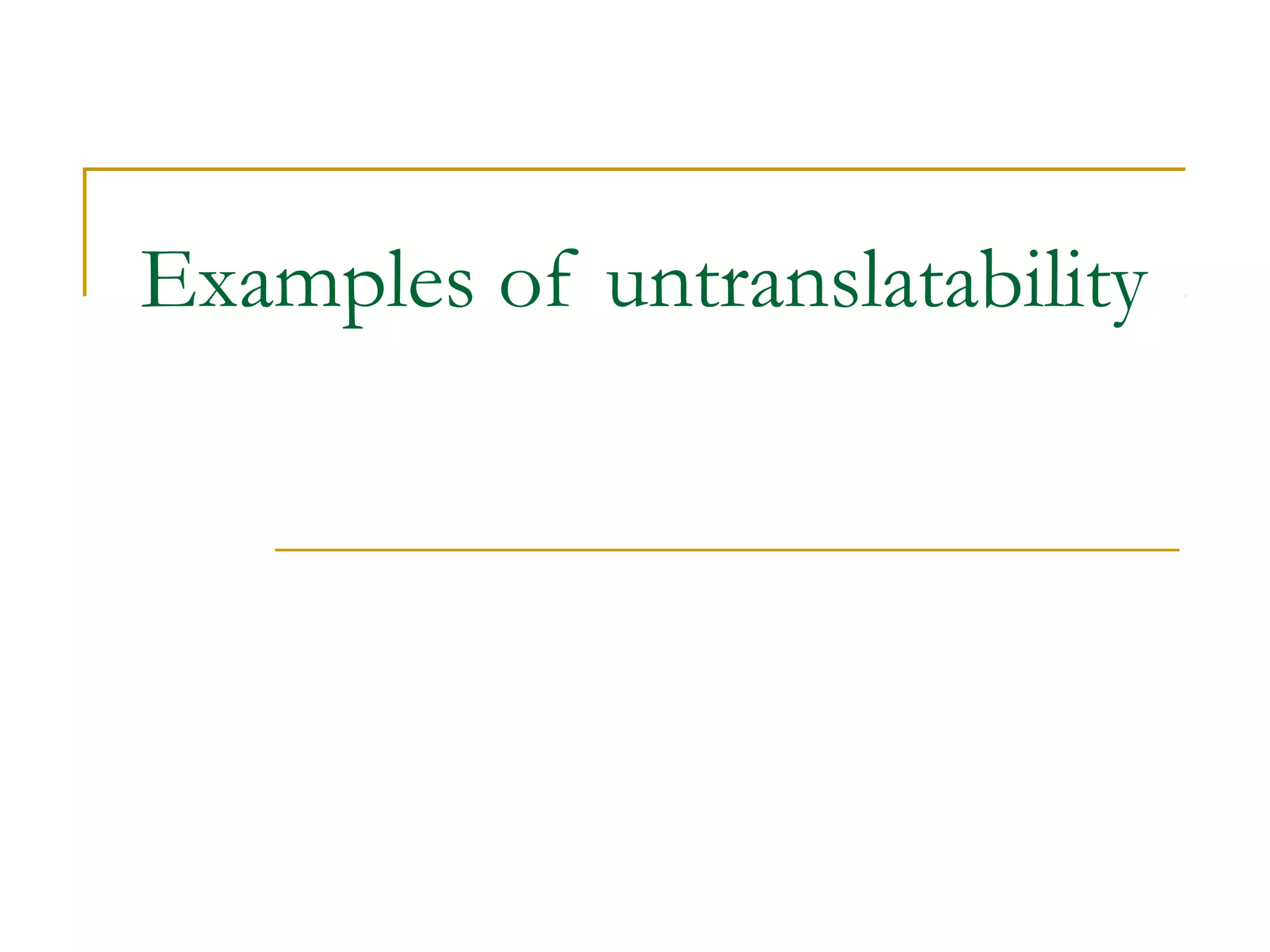 Examples of untranslatability
 