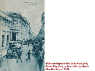 El Banco Español Río de la Plata (hoy Paseo Español), sobre calle Las Heras (San Martín), en 1910.  