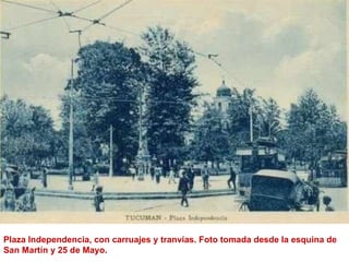 Plaza Independencia, con carruajes y tranvías. Foto tomada desde la esquina de San Martín y 25 de Mayo.  