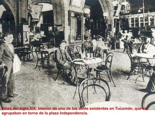 Fines del siglo XIX. Interior de uno de los cafés existentes en Tucumán, que se agrupaban en torno de la plaza Independencia.  