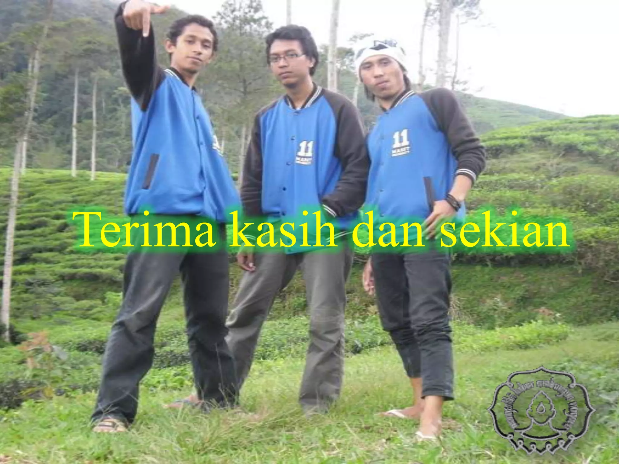 Terima kasih dan sekian
 