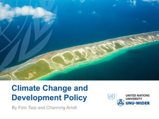 Climate Change and
Development Policy
By Finn Tarp and Channing Arndt
 