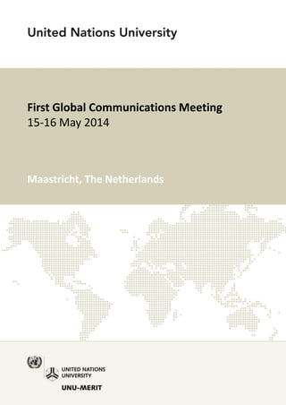First Global Communications Meeting
15-16 May 2014
Maastricht, The Netherlands
 