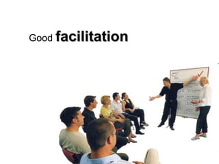Good  facilitation   
