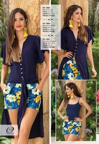 REF. 90607
Blusón en rayón
TALLA: s,m,l,xl
COLOR: Azul navy
PRECIO: $ 94.900
REF. 90643
Blusa en microfibra
TALLA: Única
COLOR: Azul navy
PRECIO: $ 36.900
REF. 94572
Short en drill stretch
TALLA: 4,6,8,10,12
COLOR: Único
PRECIO: $ 89.900
14
oc.evisulcxelausunu.www
 