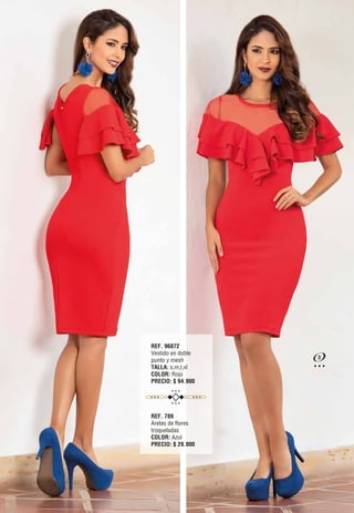 REF. 96872
Vestido en doble
punto y mesh
TALLA: s,m,l,xl
COLOR: Rojo
PRECIO: $ 94.900
REF. 789
Aretes de flores
troqueladas
COLOR: Azul
PRECIO: $ 29.900
3
 
