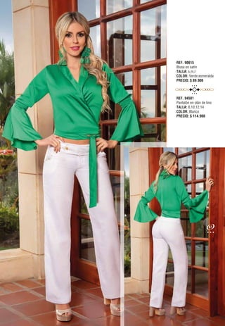 REF. 90615
Blusa en satín
TALLA: s,m,l
COLOR: Verde esmeralda
PRECIO: $ 89.900
REF. 94581
Pantalón en olán de lino
TALLA: 8,10,12,14
COLOR: Blanco
PRECIO: $ 114.900
47
 