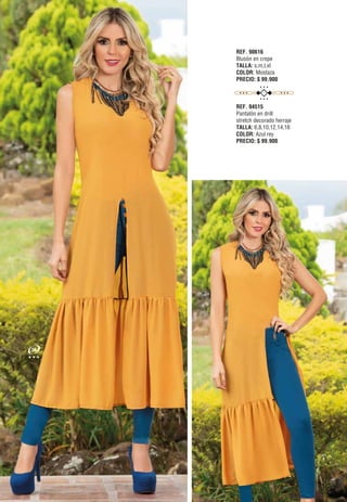REF. 90616
Blusón en crepe
TALLA: s,m,l,xl
COLOR: Mostaza
PRECIO: $ 99.900
REF. 94515
Pantalón en drill
stretch decorado herraje
TALLA: 6,8,10,12,14,16
COLOR: Azul rey
PRECIO: $ 99.900
56
 