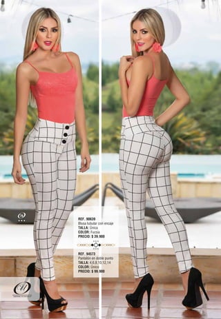 REF. 90639
Blusa tubular con encaje
TALLA: Única
COLOR: Fucsia
PRECIO: $ 39.900
REF. 94573
Pantalón en doble punto
TALLA: 4,6,8,10,12,14
COLOR: Único
PRECIO: $ 99.900
76
 