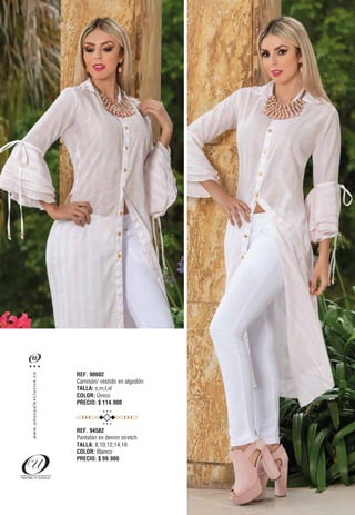 REF. 90602
Camisón/ vestido en algodón
TALLA: s,m,l,xl
COLOR: Único
PRECIO: $ 114.900
REF. 94582
Pantalón en denim stretch
TALLA: 8,10,12,14,16
COLOR: Blanco
PRECIO: $ 99.900
82
oc.evisulcxelausunu.www
 