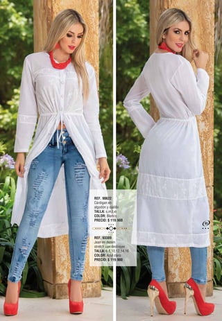 REF. 90622
Cárdigan en
algodón y ojalillo
TALLA: s,m,l,xl
COLOR: Blanco
PRECIO: $ 119.900
REF. 93389
Jean en denim
stretch con destroyer
TALLA: 6,8,10,12,14,16
COLOR: Azul claro
PRECIO: $ 119.900
85
 