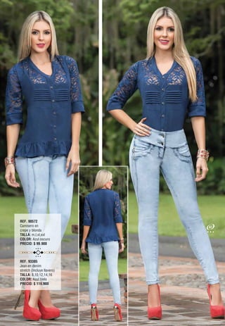 REF. 90572
Camisero en
crepe y blonda
TALLA: m,l,xl,xxl
COLOR: Azul oscuro
PRECIO: $ 99.900
REF. 93385
Jean en denim
stretch (Incluye llavero)
TALLA: 8,10,12,14,16
COLOR: Azul hielo
PRECIO: $ 119.900
87
 